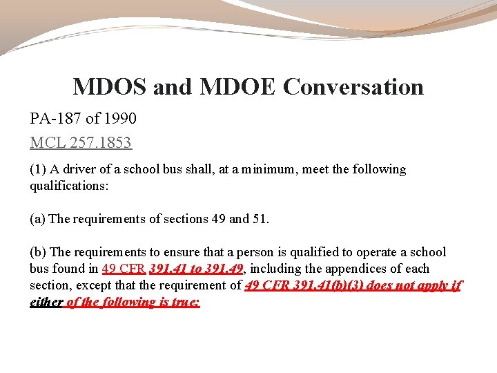 MDOS and MDOE Conversation PA-187 of 1990 MCL 257. 1853 (1) A driver of MDOS and MDOE Conversation PA-187 of 1990 MCL 257. 1853 (1) A driver of