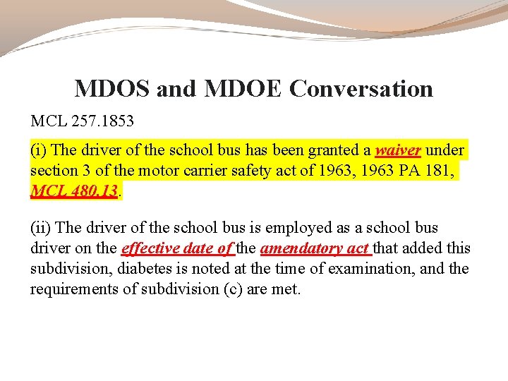 MDOS and MDOE Conversation MCL 257. 1853 (i) The driver of the school bus MDOS and MDOE Conversation MCL 257. 1853 (i) The driver of the school bus