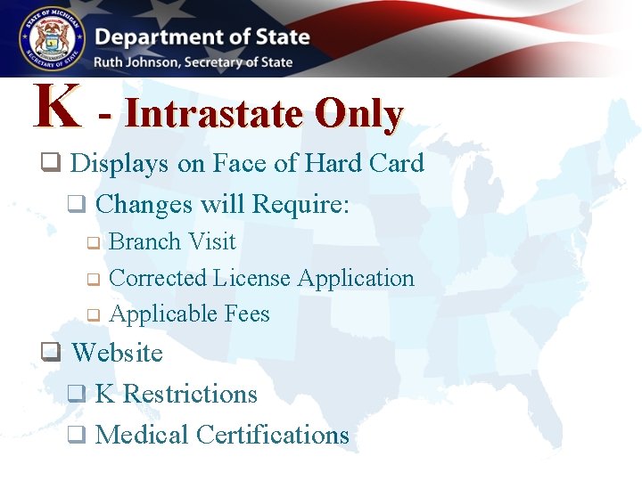 K - Intrastate Only q Displays on Face of Hard Card q Changes will