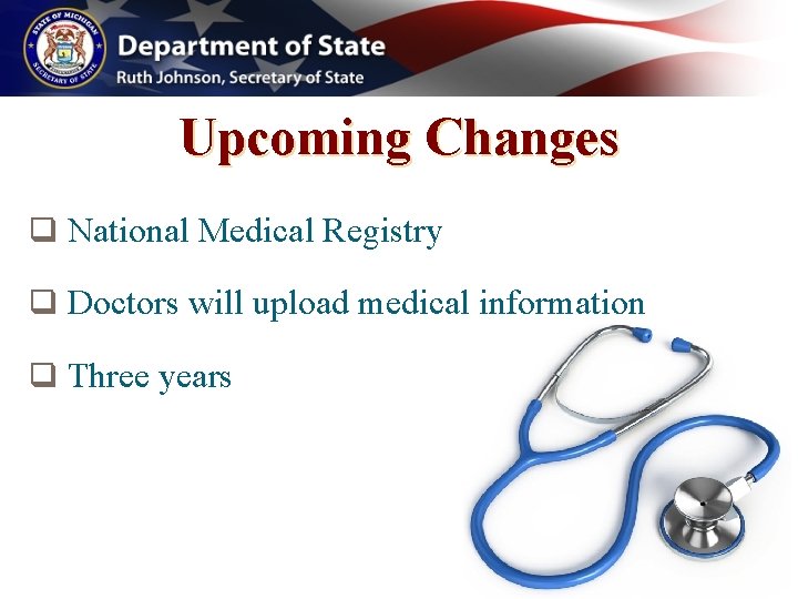 Upcoming Changes q National Medical Registry q Doctors will upload medical information q Three Upcoming Changes q National Medical Registry q Doctors will upload medical information q Three