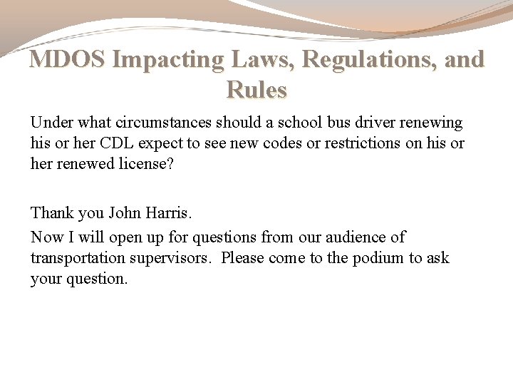 MDOS Impacting Laws, Regulations, and Rules Under what circumstances should a school bus driver MDOS Impacting Laws, Regulations, and Rules Under what circumstances should a school bus driver