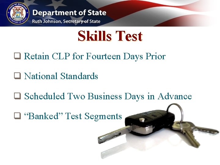 Skills Test q Retain CLP for Fourteen Days Prior q National Standards q Scheduled Skills Test q Retain CLP for Fourteen Days Prior q National Standards q Scheduled