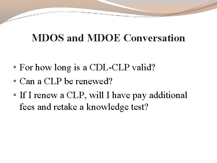 MDOS and MDOE Conversation • For how long is a CDL-CLP valid? • Can MDOS and MDOE Conversation • For how long is a CDL-CLP valid? • Can