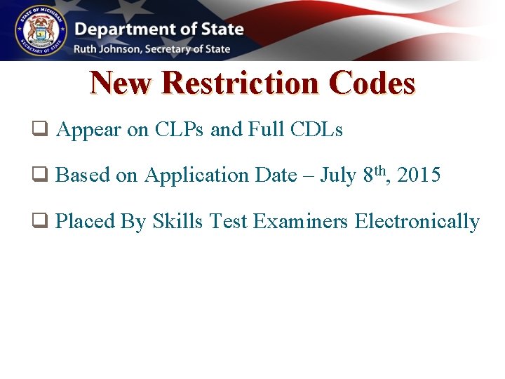 New Restriction Codes q Appear on CLPs and Full CDLs q Based on Application
