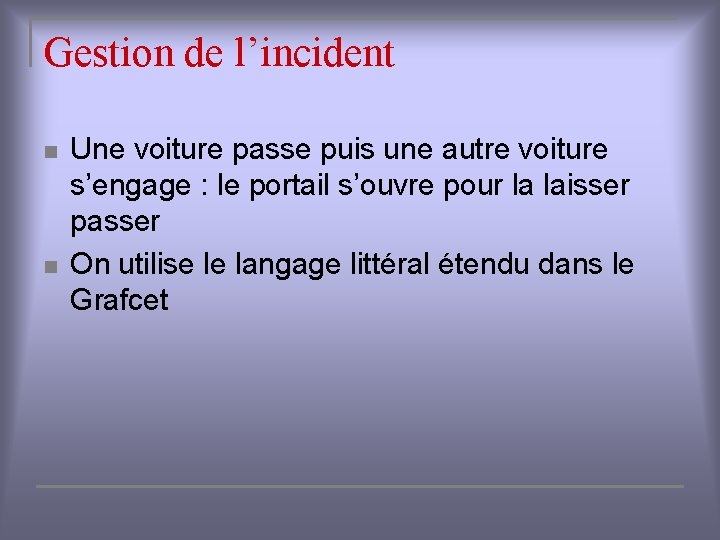 Gestion de l’incident n n Une voiture passe puis une autre voiture s’engage :