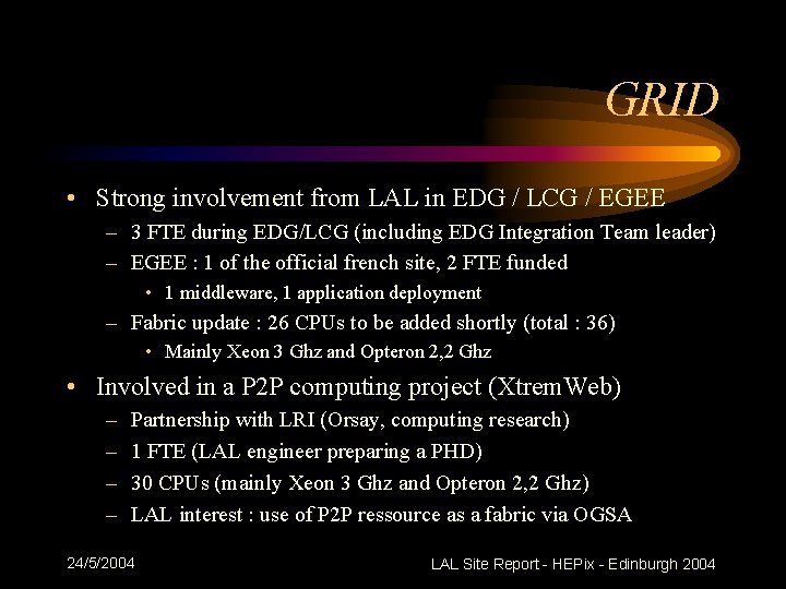 GRID • Strong involvement from LAL in EDG / LCG / EGEE – 3