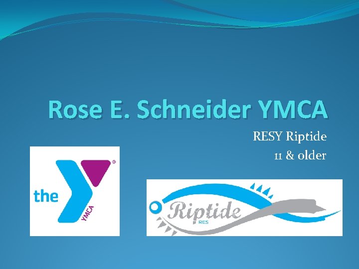 Rose E. Schneider YMCA RESY Riptide 11 & older 