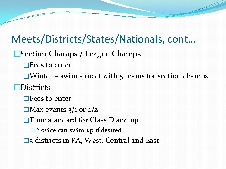 Meets/Districts/States/Nationals, cont… �Section Champs / League Champs �Fees to enter �Winter – swim a