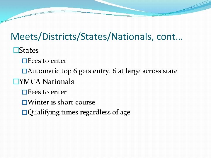 Meets/Districts/States/Nationals, cont… �States �Fees to enter �Automatic top 6 gets entry, 6 at large
