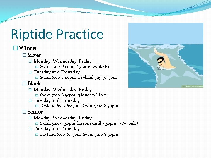 Riptide Practice � Winter � Silver � Monday, Wednesday, Friday � � Swim 7: