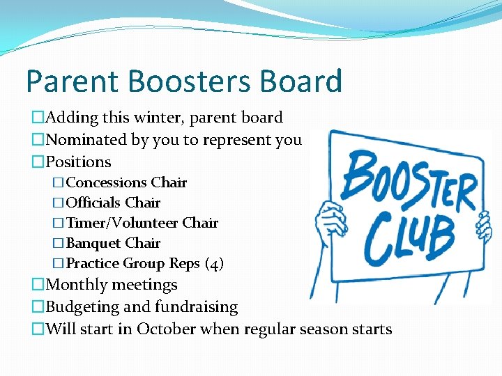 Parent Boosters Board �Adding this winter, parent board �Nominated by you to represent you