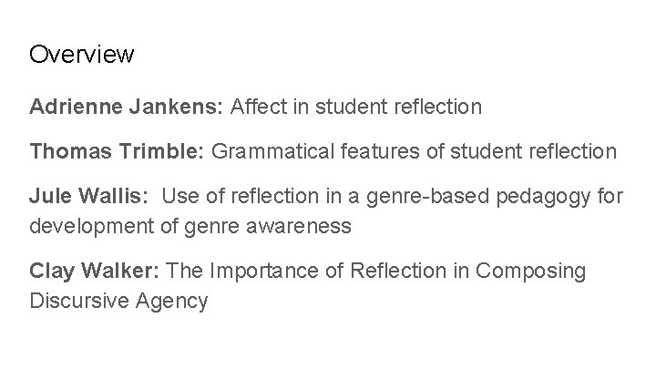 Overview Adrienne Jankens: Affect in student reflection Thomas Trimble: Grammatical features of student reflection