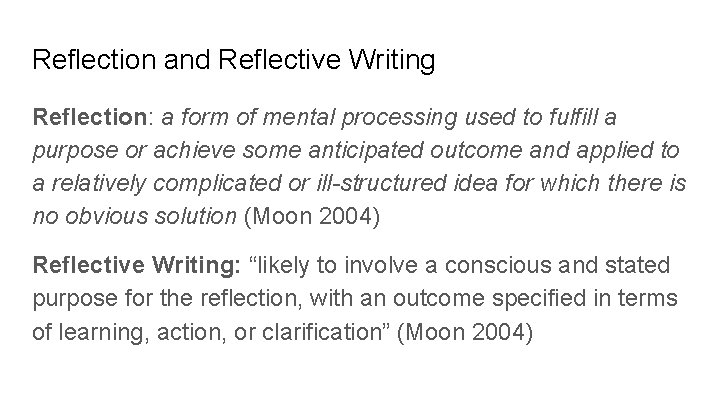 Reflection and Reflective Writing Reflection: a form of mental processing used to fulfill a