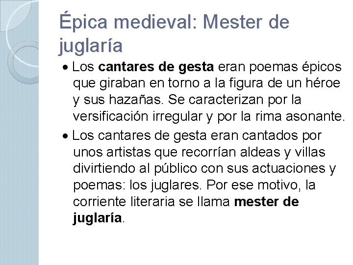 Épica medieval: Mester de juglaría Los cantares de gesta eran poemas épicos que giraban