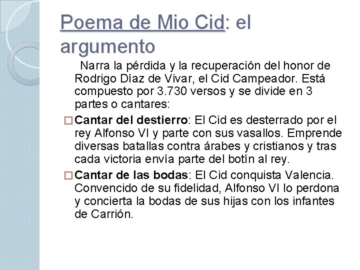 Poema de Mio Cid: el argumento Narra la pérdida y la recuperación del honor