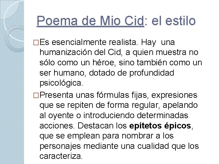 Poema de Mio Cid: el estilo �Es esencialmente realista. Hay una humanización del Cid,