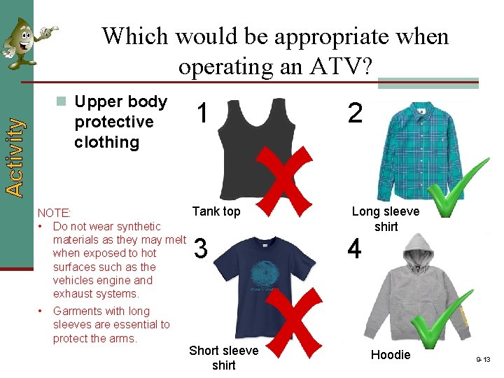 Which would be appropriate when operating an ATV? n Upper body Activity protective clothing Which would be appropriate when operating an ATV? n Upper body Activity protective clothing