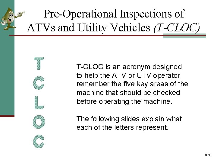 Pre-Operational Inspections of ATVs and Utility Vehicles (T-CLOC) T C L O C T-CLOC Pre-Operational Inspections of ATVs and Utility Vehicles (T-CLOC) T C L O C T-CLOC