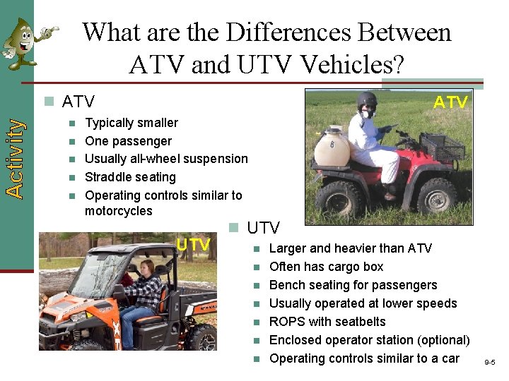 What are the Differences Between ATV and UTV Vehicles? Activity n ATV n n What are the Differences Between ATV and UTV Vehicles? Activity n ATV n n