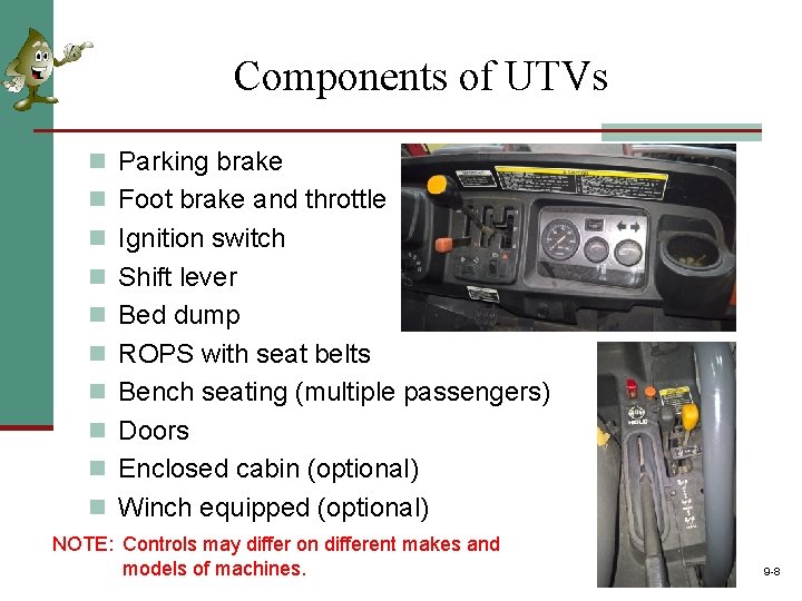 Components of UTVs n Parking brake n Foot brake and throttle n Ignition switch Components of UTVs n Parking brake n Foot brake and throttle n Ignition switch