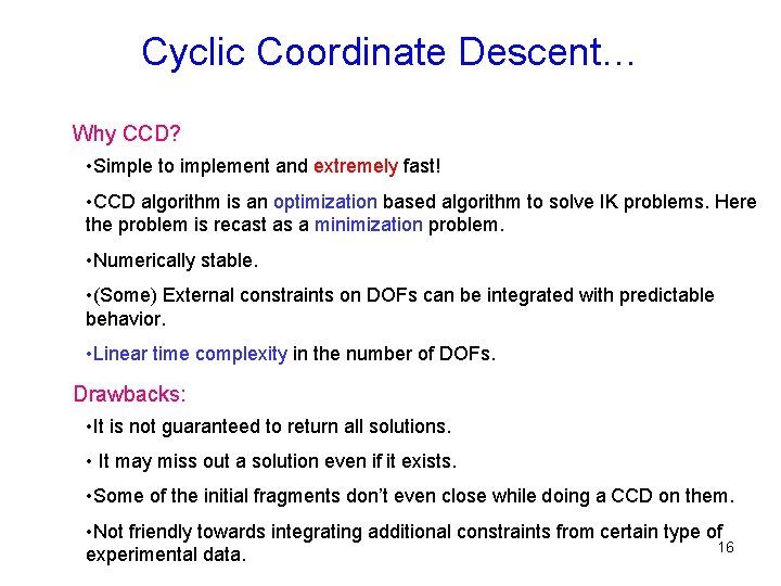 Cyclic Coordinate Descent… Why CCD? • Simple to implement and extremely fast! • CCD