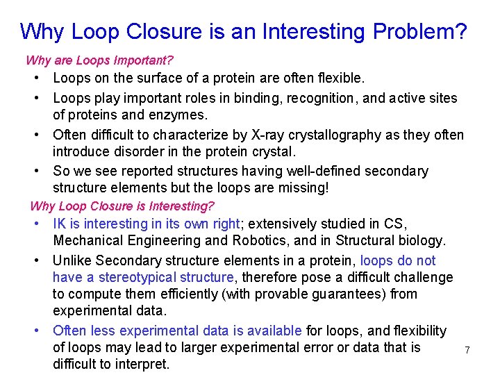 Why Loop Closure is an Interesting Problem? Why are Loops Important? • Loops on