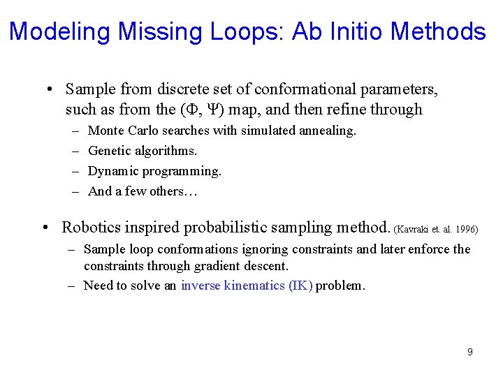 Modeling Missing Loops: Ab Initio Methods • Sample from discrete set of conformational parameters,