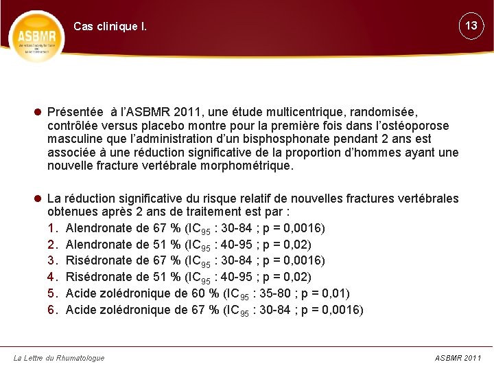 13 Cas clinique I. Présentée à l’ASBMR 2011, une étude multicentrique, randomisée, contrôlée versus