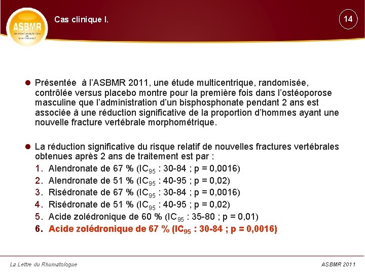 14 Cas clinique I. Présentée à l’ASBMR 2011, une étude multicentrique, randomisée, contrôlée versus