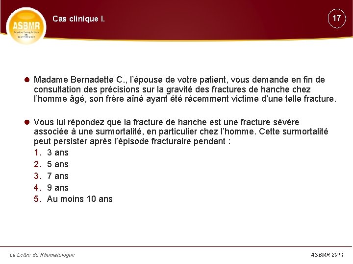 17 Cas clinique I. Madame Bernadette C. , l’épouse de votre patient, vous demande