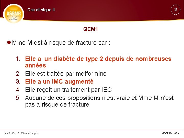 3 Cas clinique II. QCM 1 Mme M est à risque de fracture car