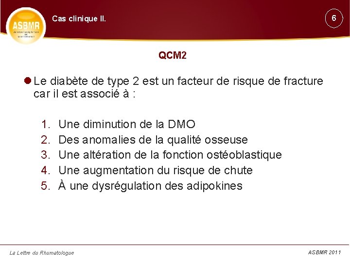 6 Cas clinique II. QCM 2 Le diabète de type 2 est un facteur