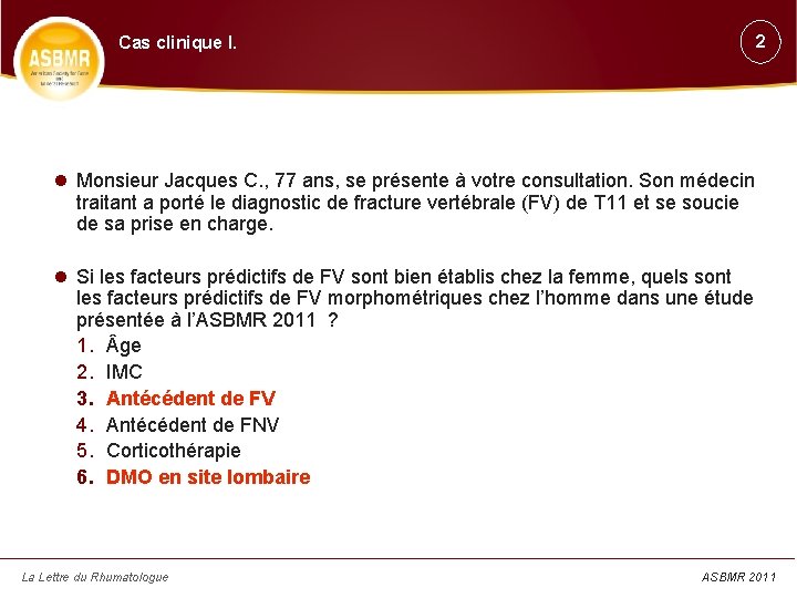 Cas clinique I. 2 Monsieur Jacques C. , 77 ans, se présente à votre