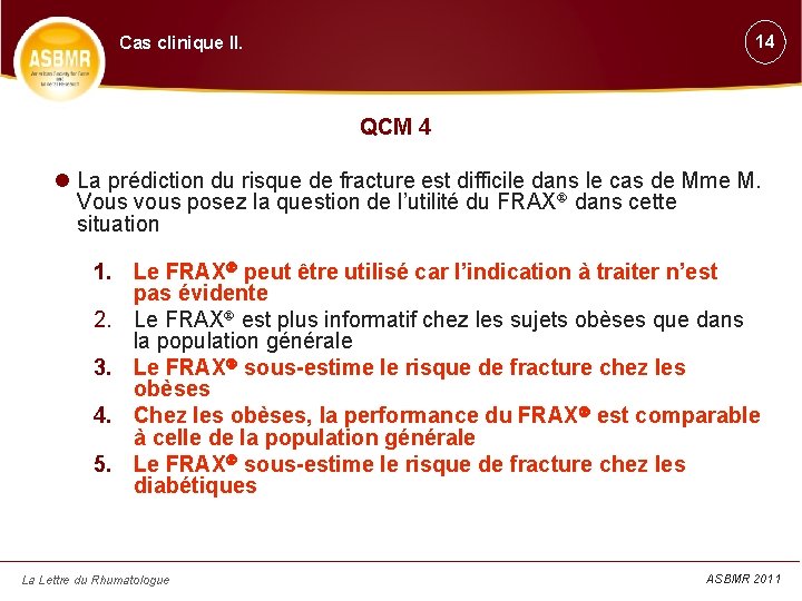 14 Cas clinique II. QCM 4 La prédiction du risque de fracture est difficile