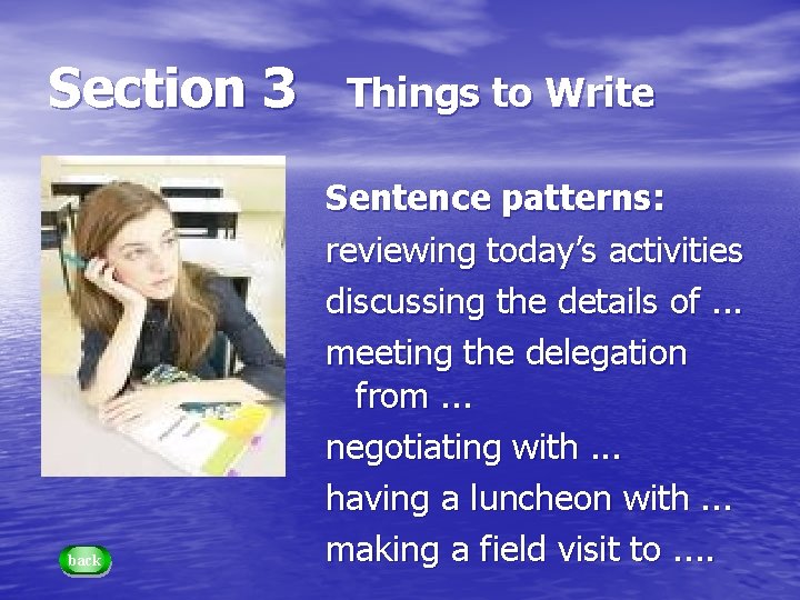 Section 3 back Things to Write Sentence patterns: reviewing today’s activities discussing the details