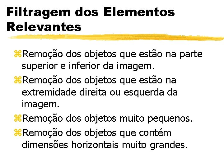 Filtragem dos Elementos Relevantes z. Remoção dos objetos que estão na parte superior e