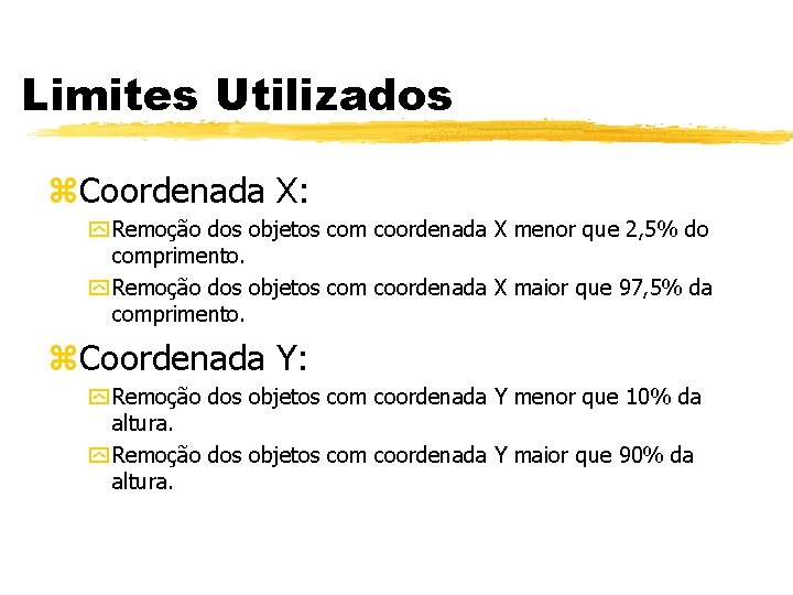Limites Utilizados z. Coordenada X: y Remoção dos objetos com coordenada X menor que