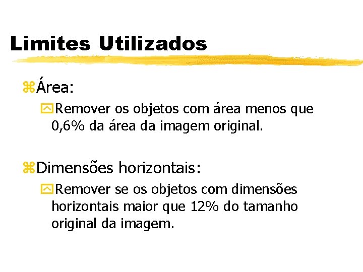 Limites Utilizados zÁrea: y. Remover os objetos com área menos que 0, 6% da