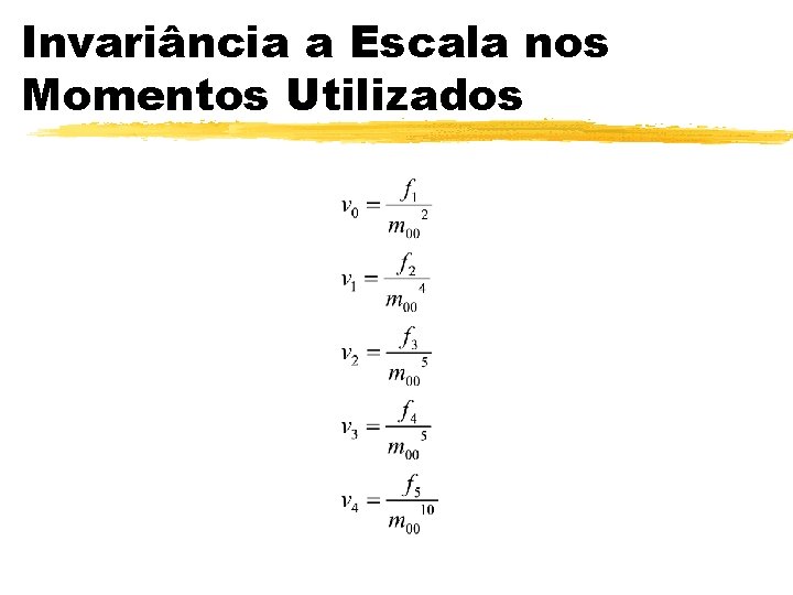 Invariância a Escala nos Momentos Utilizados 