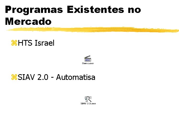 Programas Existentes no Mercado z. HTS Israel z. SIAV 2. 0 - Automatisa 