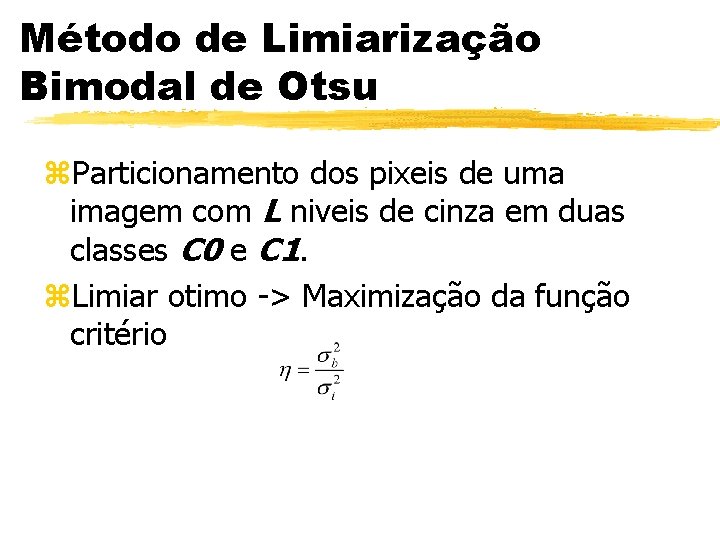 Método de Limiarização Bimodal de Otsu z. Particionamento dos pixeis de uma imagem com