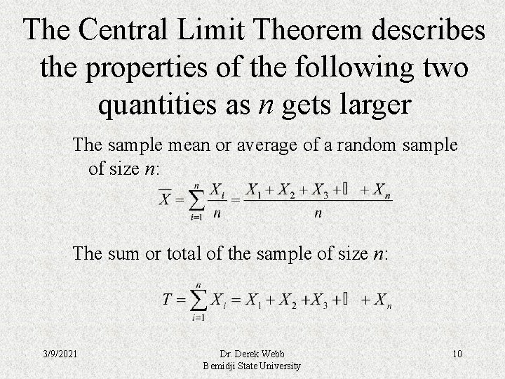 The Central Limit Theorem describes the properties of the following two quantities as n