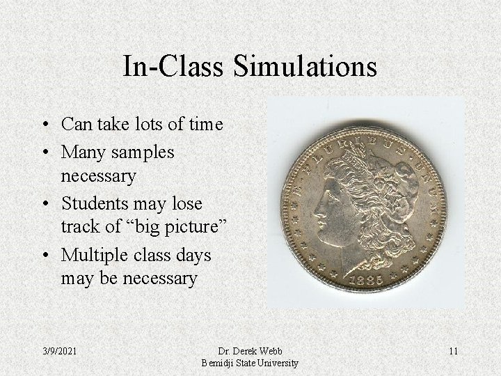 In-Class Simulations • Can take lots of time • Many samples necessary • Students