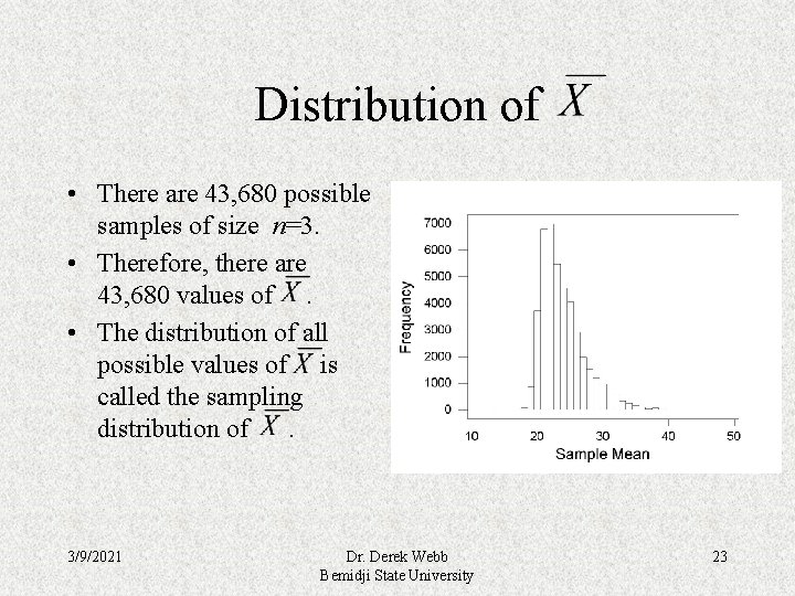 Distribution of • There are 43, 680 possible samples of size n=3. • Therefore,