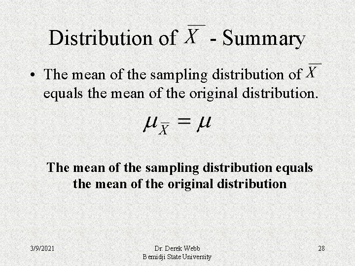 Distribution of - Summary • The mean of the sampling distribution of equals the