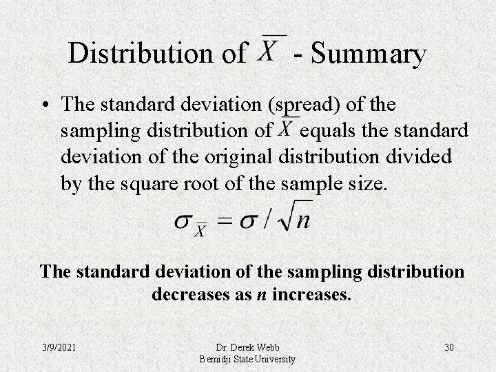 Distribution of - Summary • The standard deviation (spread) of the sampling distribution of