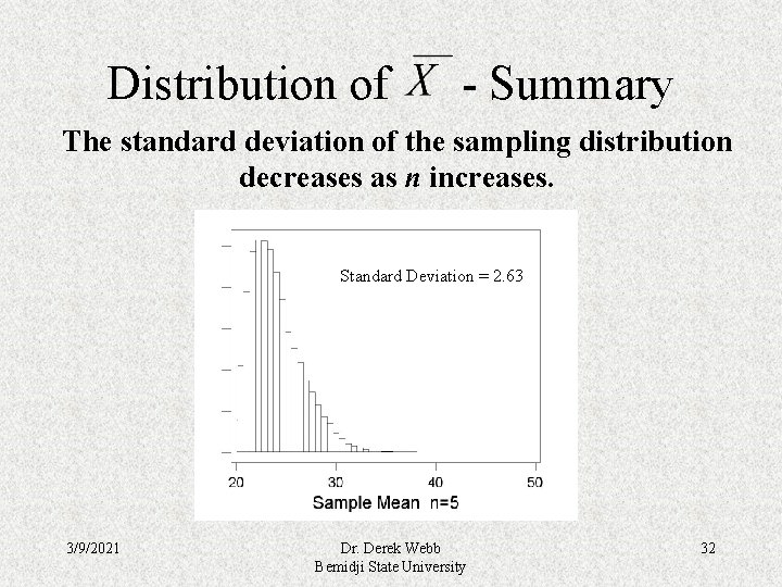 Distribution of - Summary The standard deviation of the sampling distribution decreases as n