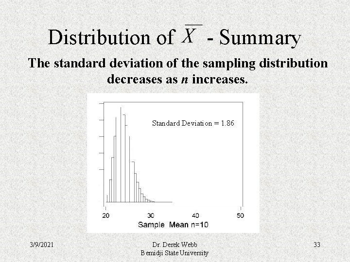 Distribution of - Summary The standard deviation of the sampling distribution decreases as n