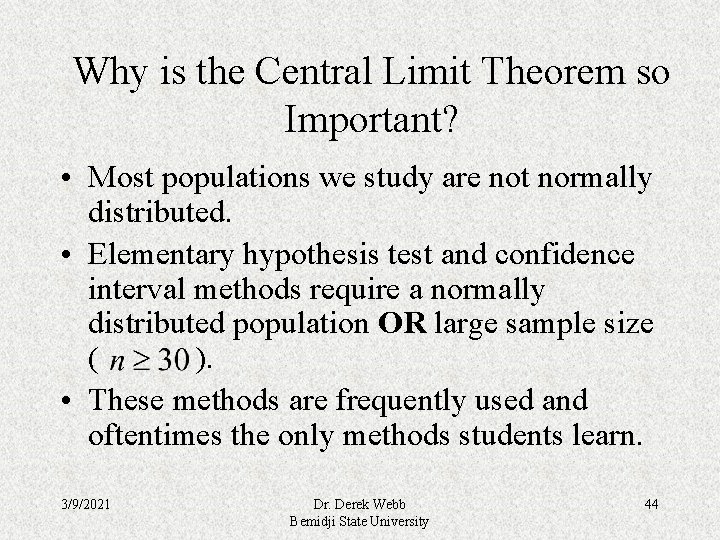 Why is the Central Limit Theorem so Important? • Most populations we study are