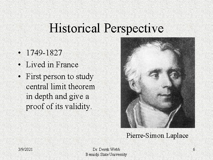 Historical Perspective • 1749 -1827 • Lived in France • First person to study